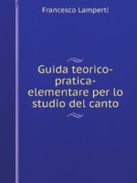 Guida teorico-pratica-elementare per lo studio del canto