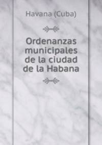 Ordenanzas municipales de la ciudad de la Habana