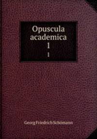 Opuscula academica. 1