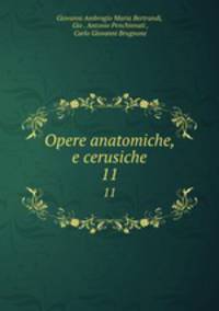 Opere anatomiche, e cerusiche. 11