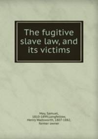 The fugitive slave law, and its victims