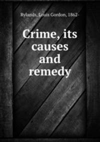 Crime, its causes and remedy