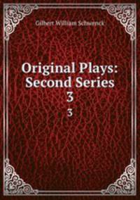 Original Plays: Second Series. 3