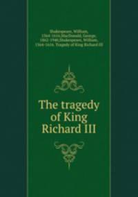 The tragedy of King Richard III