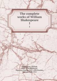 The complete works of William Shakespeare. 1