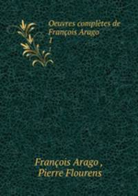 Oeuvres compltes de Franois Arago. 1
