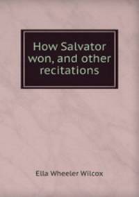 How Salvator won, and other recitations