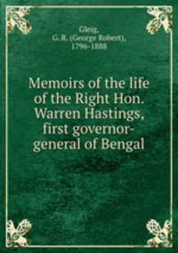 Memoirs of the life of the Right Hon. Warren Hastings, first governor-general of Bengal