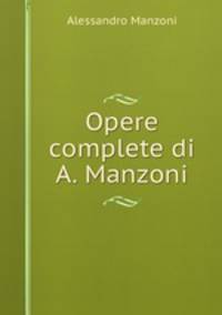 Opere complete di A. Manzoni