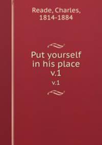 Put yourself in his place. v.1