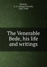 The Venerable Bede, his life and writings