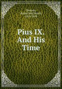 Pius IX. And His Time