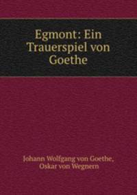 Egmont: Ein Trauerspiel von Goethe