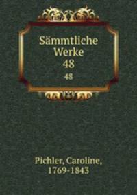 Smmtliche Werke. 48