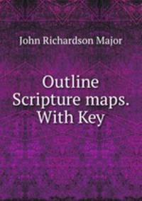 Outline Scripture maps. With Key