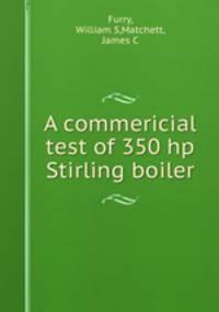 A commericial test of 350 hp Stirling boiler