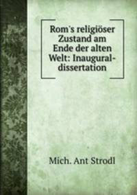 Rom`s religiser Zustand am Ende der alten Welt: Inaugural-dissertation