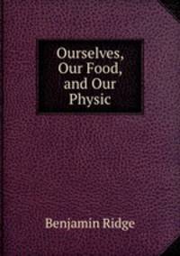 Ourselves, Our Food, and Our Physic