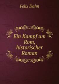 Ein Kampf um Rom, historischer Roman