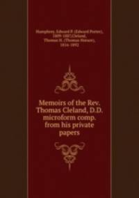 Memoirs of the Rev. Thomas Cleland, D.D. microform comp. from his private papers