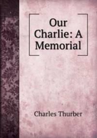 Our Charlie: A Memorial