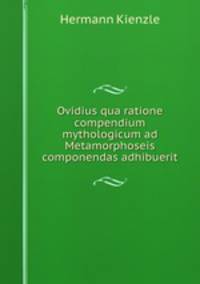 Ovidius qua ratione compendium mythologicum ad Metamorphoseis componendas adhibuerit