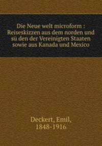 Die Neue welt microform : Reiseskizzen aus dem norden und s den der Vereinigten Staaten sowie aus Kanada und Mexico