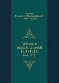 Watson`s magazine serial. 16,4 (1913)