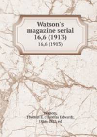Watson`s magazine serial. 16,6 (1913)