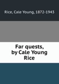 Far quests, by Cale Young Rice