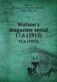 Watson`s magazine serial. 17,6 (1913)