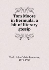 Tom Moore in Bermuda, a bit of literary gossip