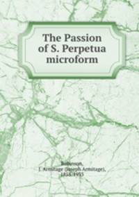 The Passion of S. Perpetua microform