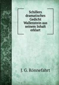 Schillers dramatisches Gedicht Wallenstein aus seinem Inhalt erklart