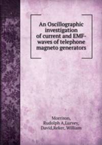 An Oscillographic investigation of current and EMF- waves of telephone magneto generators