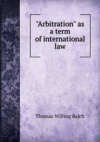 "Arbitration" as a term of international law