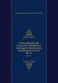 Verhandlungen der Kaiserlich-Kniglichen Zoologisch-Botanischen Gesellschaft in Wien. Bd. 52