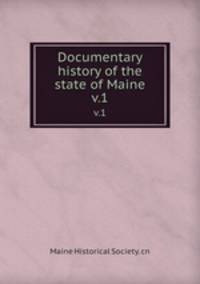 Documentary history of the state of Maine. v.1