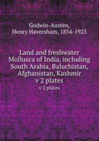 Land and freshwater Mollusca of India, including South Arabia, Baluchistan, Afghanistan, Kashmir. v 2 plates