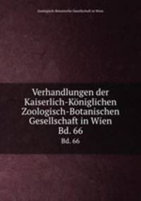 Verhandlungen der Kaiserlich-Kniglichen Zoologisch-Botanischen Gesellschaft in Wien. Bd. 66