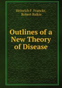 Outlines of a New Theory of Disease