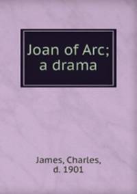 Joan of Arc; a drama