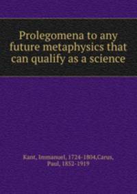 Prolegomena to any future metaphysics that can qualify as a science