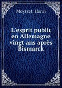 L`esprit public en Allemagne vingt ans aprs Bismarck