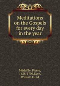 Meditations on the Gospels for every day in the year