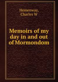 Memoirs of my day in and out of Mormondom