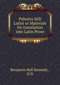 Palestra Stili Latini or Materials for translation into Latin Prose