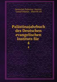 Palstinajahrbuch des Deutschen evangelischen Instituts fr .. 4