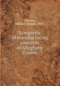 Longevity of manufacturing concerns in Allegheny County