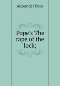 Pope`s The rape of the lock;
